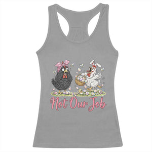 Funny Chicken Bunny Ears Racerback Tank Top Not Our Job Easter Gift TS12 Sport Gray Print Your Wear