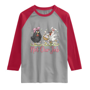 Funny Chicken Bunny Ears Raglan Shirt Not Our Job Easter Gift TS12 Sport Gray Red Print Your Wear