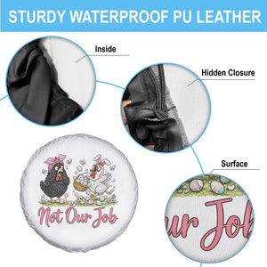 Funny Chicken Bunny Ears Spare Tire Cover Not Our Job Easter Gift TS12 Print Your Wear
