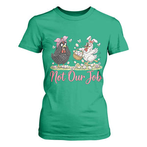 Funny Chicken Bunny Ears T Shirt For Women Not Our Job Easter Gift TS12 Irish Green Print Your Wear