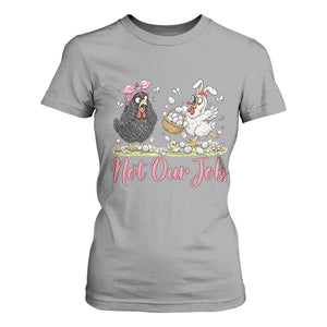 Funny Chicken Bunny Ears T Shirt For Women Not Our Job Easter Gift TS12 Sport Gray Print Your Wear