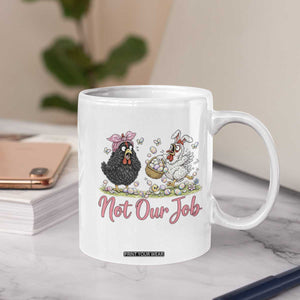 Funny Chicken Bunny Ears Coffee Mug Not Our Job Easter Gift TS12 Print Your Wear