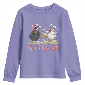 Funny Chicken Bunny Ears Youth Sweatshirt Not Our Job Easter Gift TS12 Violet Print Your Wear