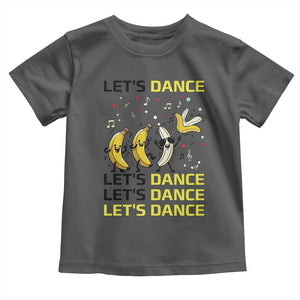 Funny Dancing Banana Toddler T Shirt Lets Dance Silly Meme Graphic TS12 Dark Heather Print Your Wear