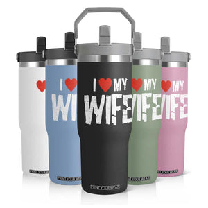 Funny Husband Gift Flip Straw Tumbler I Love My Wife TS12 Print Your Wear