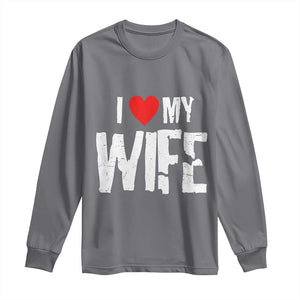 Funny Husband Gift Long Sleeve Shirt I Love My Wife TS12 Charcoal Print Your Wear