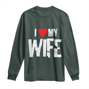 Funny Husband Gift Long Sleeve Shirt I Love My Wife TS12 Dark Forest Green Print Your Wear