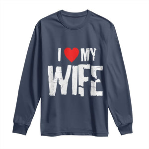 Funny Husband Gift Long Sleeve Shirt I Love My Wife TS12 Navy Print Your Wear
