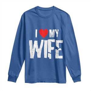 Funny Husband Gift Long Sleeve Shirt I Love My Wife TS12 Royal Blue Print Your Wear