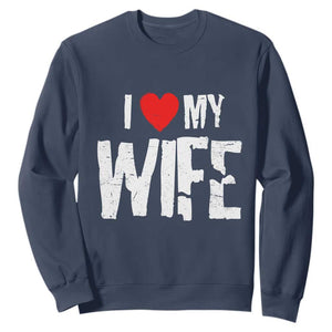 Funny Husband Gift Sweatshirt I Love My Wife TS12 Navy Print Your Wear