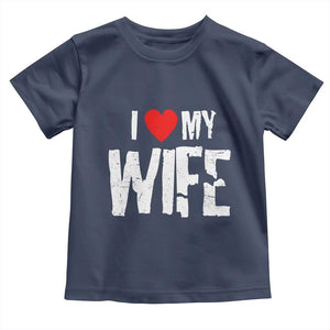 Funny Husband Gift Toddler T Shirt I Love My Wife TS12 Navy Print Your Wear