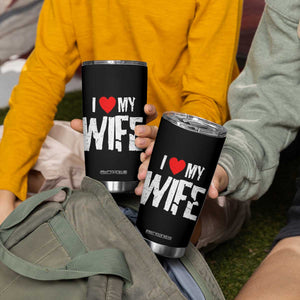 Funny Husband Gift Tumbler Cup I Love My Wife TS12 Print Your Wear