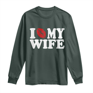 Funny Marriage Gift Long Sleeve Shirt I Love My Wife TS12 Dark Forest Green Print Your Wear
