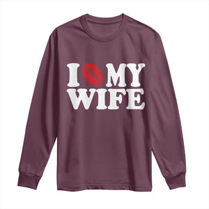 Funny Marriage Gift Long Sleeve Shirt I Love My Wife TS12 Maroon Print Your Wear