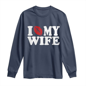Funny Marriage Gift Long Sleeve Shirt I Love My Wife TS12 Navy Print Your Wear