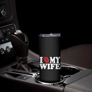 Funny Marriage Gift Skinny Tumbler I Love My Wife TS12 Print Your Wear