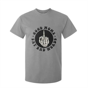 Funny Skeleton Mom Quote T Shirt For Kid Good Moms Say Bad Words TS12 Sport Gray Print Your Wear