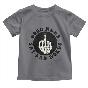 Funny Skeleton Mom Quote Toddler T Shirt Good Moms Say Bad Words TS12 Charcoal Print Your Wear