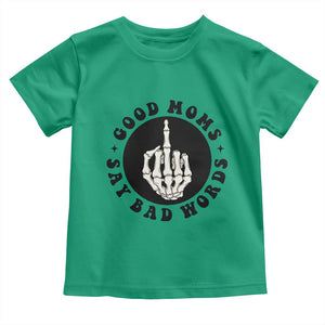 Funny Skeleton Mom Quote Toddler T Shirt Good Moms Say Bad Words TS12 Irish Green Print Your Wear