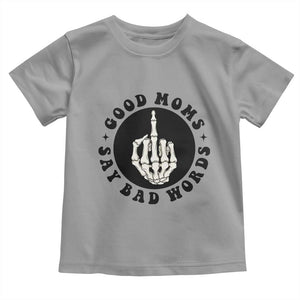 Funny Skeleton Mom Quote Toddler T Shirt Good Moms Say Bad Words TS12 Sport Gray Print Your Wear