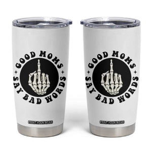 Funny Skeleton Mom Quote Tumbler Cup Good Moms Say Bad Words TS12 White Print Your Wear
