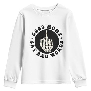 Funny Skeleton Mom Quote Youth Sweatshirt Good Moms Say Bad Words TS12 White Print Your Wear