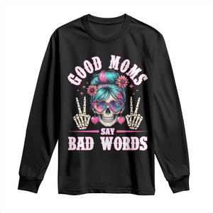 Skeleton Messy Bun Mom Long Sleeve Shirt Good Moms Say Bad Words TS12 Black Print Your Wear