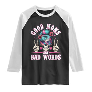 Skeleton Messy Bun Mom Raglan Shirt Good Moms Say Bad Words TS12 Black White Print Your Wear