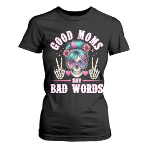 Skeleton Messy Bun Mom T Shirt For Women Good Moms Say Bad Words TS12 Black Print Your Wear