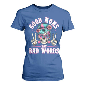 Skeleton Messy Bun Mom T Shirt For Women Good Moms Say Bad Words TS12 Royal Blue Print Your Wear