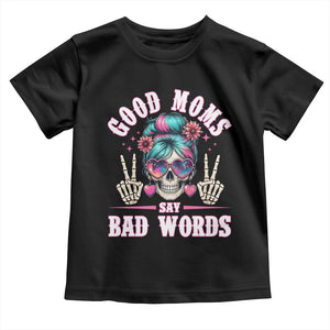Skeleton Messy Bun Mom Toddler T Shirt Good Moms Say Bad Words TS12 Black Print Your Wear