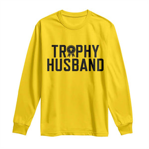 Funny Trophy Husband Long Sleeve Shirt Sarcastic Marriage Quote TS12 Daisy Print Your Wear