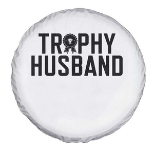 Funny Trophy Husband Spare Tire Cover Sarcastic Marriage Quote TS12 Print Your Wear