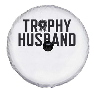 Funny Trophy Husband Spare Tire Cover Sarcastic Marriage Quote TS12 Print Your Wear
