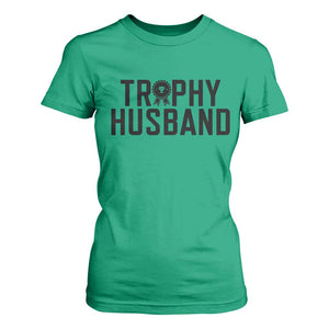 Funny Trophy Husband T Shirt For Women Sarcastic Marriage Quote TS12 Irish Green Print Your Wear