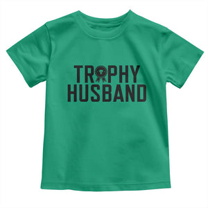 Funny Trophy Husband Toddler T Shirt Sarcastic Marriage Quote TS12 Irish Green Print Your Wear