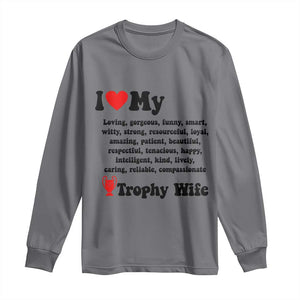 Funny Trophy Wife Quote Long Sleeve Shirt Loving Gorgeous Smart Wife Appreciation Gift TS12 Charcoal Print Your Wear