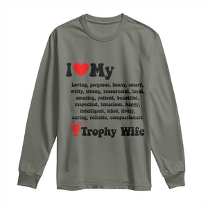 Funny Trophy Wife Quote Long Sleeve Shirt Loving Gorgeous Smart Wife Appreciation Gift TS12 Military Green Print Your Wear