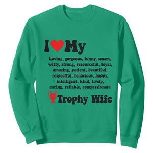 Funny Trophy Wife Quote Sweatshirt Loving Gorgeous Smart Wife Appreciation Gift TS12 Irish Green Print Your Wear