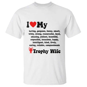 Funny Trophy Wife Quote T Shirt Loving Gorgeous Smart Wife Appreciation Gift TS12 White Print Your Wear