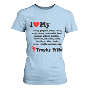 Funny Trophy Wife Quote T Shirt For Women Loving Gorgeous Smart Wife Appreciation Gift TS12 Light Blue Print Your Wear
