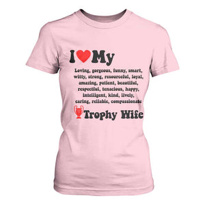 Funny Trophy Wife Quote T Shirt For Women Loving Gorgeous Smart Wife Appreciation Gift TS12 Light Pink Print Your Wear