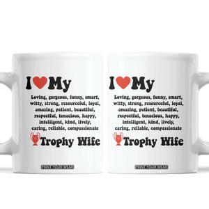 Funny Trophy Wife Quote Coffee Mug Loving Gorgeous Smart Wife Appreciation Gift TS12 White Print Your Wear