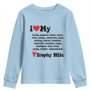 Funny Trophy Wife Quote Youth Sweatshirt Loving Gorgeous Smart Wife Appreciation Gift TS12 Light Blue Print Your Wear