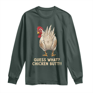 Guess What Chicken Butt Joke Long Sleeve Shirt Funny Chicken Lover Graphic TS12 Dark Forest Green Print Your Wear