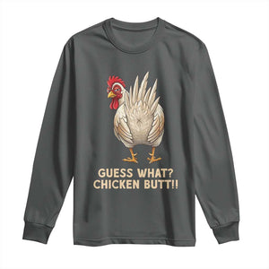 Guess What Chicken Butt Joke Long Sleeve Shirt Funny Chicken Lover Graphic TS12 Dark Heather Print Your Wear