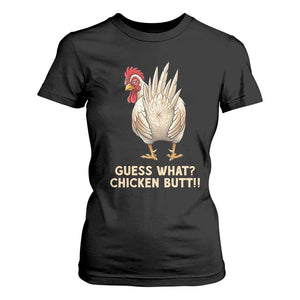 Guess What Chicken Butt Joke T Shirt For Women Funny Chicken Lover Graphic TS12 Black Print Your Wear