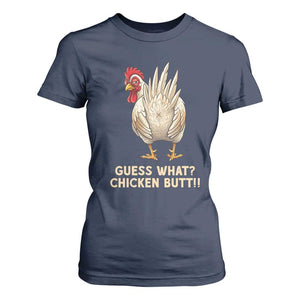 Guess What Chicken Butt Joke T Shirt For Women Funny Chicken Lover Graphic TS12 Navy Print Your Wear