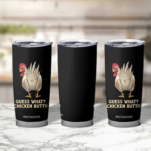 Guess What Chicken Butt Joke Tumbler Cup Funny Chicken Lover Graphic TS12 Print Your Wear