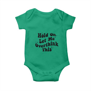 Sarcastic Relatable Introvert Humor Baby Onesie Hold On Let Me Overthink This TS12 Irish Green Print Your Wear